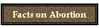 Facts on Abortion