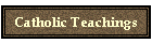 Catholic Teachings